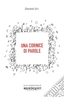 Una cornice di parole libro di Siri Daniele