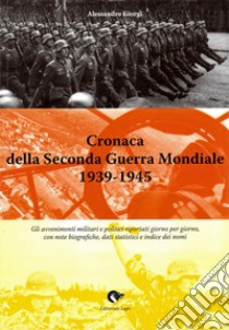 Cronaca della seconda guerra mondiale 1939-1945 libro di Giorgi Alessandro