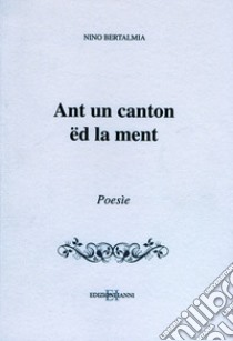 Ant un canton ed la ment libro di Bertalmia Nino