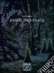 Anime inquinate libro di Volponi Rita