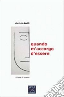 Quando m'accorgo d'essere libro di Trulli Stefano