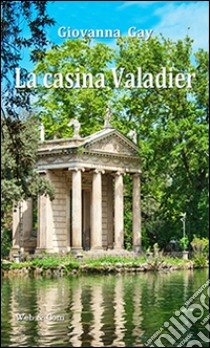 La casina Valadier. Sei racconti di formazione psicoanalitica libro di Gay Giovanna