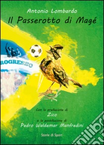 Il passerotto di Magé libro di Lombardo Antonio