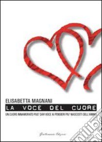 La voce del cuore libro di Magnani Elisabetta