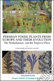 Permain fossil plants from Europe and their evolution. The Niederhausen- and the Tregiovo-Flora libro di Perner Thomas; Wachtler Michael