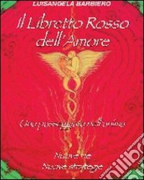 Il libretto rosso dell'amore. Nuove vie. Nuove strategie libro di Barbiero Luisa A.