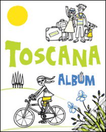 Toscana album libro di Tagliaferri Mariarosaria