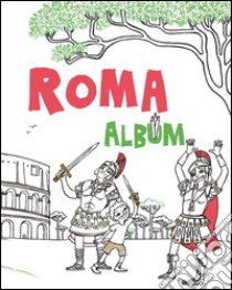 Roma album. Ediz. illustrata libro di Tagliaferri Mariarosaria