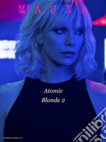 Mauxa. Rivista bimestrale di cultura (2018). Vol. 2: Atomic blonde libro