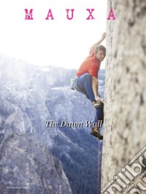 Mauxa. Rivista bimestrale di cultura (2019). Nuova ediz.. Vol. 3: The dawn wall (Maggio-Giugno) libro