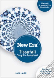 New Era. Tissutali singoli e complessi libro di Lauer Lara