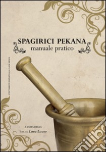 Spagirici pekana. Manuale pratico libro di Lauer L. (cur.)