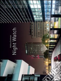 Night watch. Ediz. multilingue libro di Centonze Andrea; Sciaky M. (cur.)