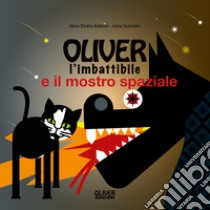 Oliver l'imbattibile e il mostro spaziale. Ediz. a spirale libro di Balboni Mara E.