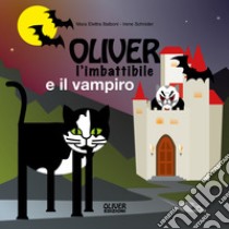 Oliver l'imbattibile e il vampiro. Ediz. a spirale libro di Balboni Mara E.