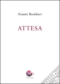 Attesa libro di Bombaci Gianni