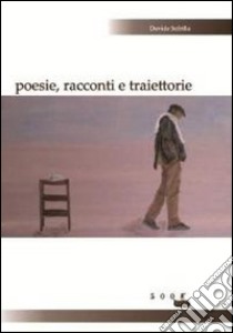 Poesie, racconti e traiettorie libro di Scibilia Davide