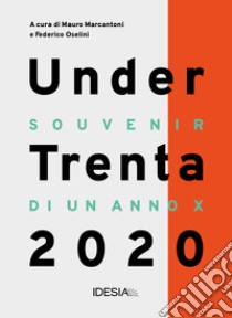 UnderTrenta 2020. Souvenir di un anno x libro di Marcantoni M. (cur.); Oselini F. (cur.)