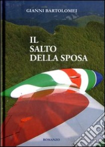 Il salto della sposa libro di Bartolomei Gianni