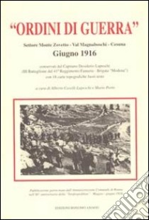 Ordini di guerra. Settore monte Zovetto, Val Magnaboschi, Cesuno. Giugno 1916 libro di Caselli Lapeschi A. (cur.); Porto M. (cur.)