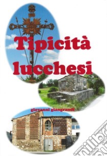 Tipicità lucchesi libro di Giangrandi Giovanni