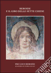 Beroide e il giro delle sette chiese. Quaderni di storia locale libro