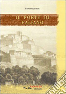 Il forte di Paliano libro di Salvatori Roberto