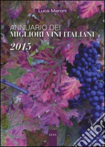 Annuario dei migliori vini italiani 2015 libro di Maroni Luca