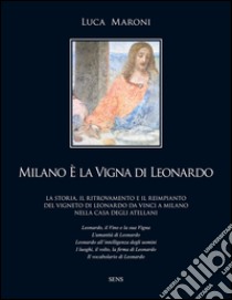 Milano è la vigna di Leonardo libro di Maroni Luca
