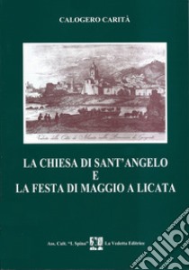 La chiesa di Sant'Angelo e la festa di maggio a Licata libro di Carità Calogero