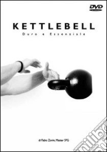 Kettlebell. Duro e essenziale. DVD libro di Zonin Fabio