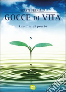 Gocce di vita libro di Perrella Oreste