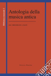 Antologia della musica antica. Dal gregoriano a Bach libro