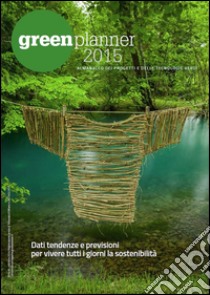 Green planner 2016. Almanacco delle tecnologie e dei progetti verdi libro
