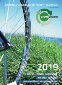 Green planner 2019. Almanacco delle tecnologie e dei progetti sostenibili libro di Ceresa M. C. (cur.)