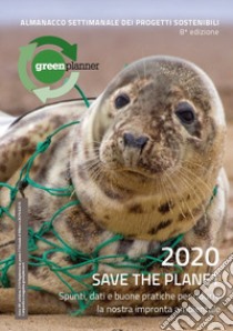 Green Planner 2020. Agenda e almanacco delle tecnologie e dei progetti sostenibili libro di Ceresa M. C. (cur.)