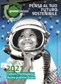 Green planner 2021. L'agenda che parla di ambiente e progetti green libro di Ceresa Maria Cristina