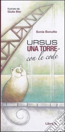 Ursus, una torre con le code libro di Bonutto Sonia