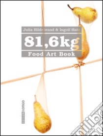 81,6 kg. Foot art book. Ediz. tedesca libro di Hildebrand Julia; Hatz Ingolf