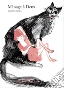 Ménage à deux. Ediz. illustrata libro di Vanda Martina