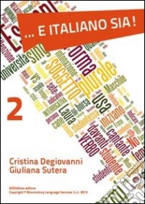 .... E italiano sia!. Vol. 2: A2 libro di Degiovanni Cristina; Sutera Giuliana