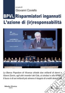 BPVi. Risparmiatori ingannati. L'azione di (ir)responsabilità libro di Coviello G. (cur.)