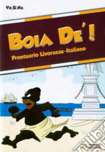 Boia de'! Prontuario livornese-italiano libro