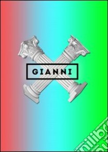 Gianni. Non è importante i soldi libro di Il Deboscio