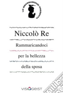 Rammaricandoci per la bellezza della sposa libro di Re Niccolò