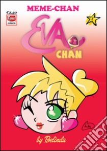 Meme-Chan. Eva-Chan. Vol. 1 libro di Bertolo Belinda