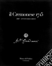 Il Cremonese 1715. 300° anniversario. Ediz. multilingue. Con CD Audio libro di Cacciatori F. (cur.); Malagodi M. (cur.); Sarti A. (cur.)