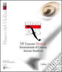 14° Concorso triennale internazionale di liuteria «Antonio Stradivari». Ediz. multilingue libro