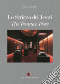 Lo scrigno dei tesori-The treasure trove. Ediz. bilingue libro di Cacciatori Fausto