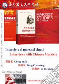 Interviste ai marxisti cinesi-Interviews with Chinese Marxists. Ediz. bilingue libro di Maringiò F. (cur.)